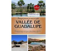 Pourquoi personne ne vous en a parlé VALLÉE DE GUADALUPE 2026: Votre guide honnête de la route des vins de Basse-Californie: l’alternative mexicaine à Napa, avec vignobles, gastronomie et luxe calme.