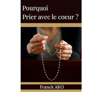 Pourquoi prier avec le cœur ?