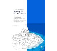 POURQUOI TU DESSINES ?: Une sociogenèse du pratiquant en dessin Étudiants, professionnels, enseignants et loisirs