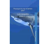 Pourquoi tu ne m'aimes pas?: Les requins