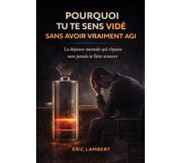 Pourquoi tu te sens vidé sans avoir vraiment agi: La dépense mentale invisible qui t’épuise sans jamais te faire avancer