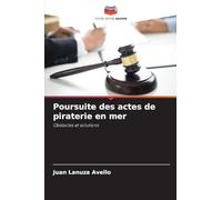Poursuite des actes de piraterie en mer: Obstacles et solutions