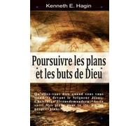 Poursuivre les plans et les buts de Dieu