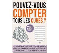 POUVEZ-VOUS COMPTER TOUS LES CUBES ?: 200 énigmes de comptage de cubes pour développer le raisonnement spatial, la logique visuelle et l'entraînement cérébral.