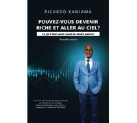 Pouvez-vous devenir riche et aller au ciel ? Edition 2022: Ce qu'il faut savoir avant de mourir pauvre !