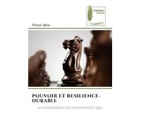 POUVOIR ET RESILIENCE-DURABLE: LA CONNAISSANCE DU POUVOIR POLITIQUE