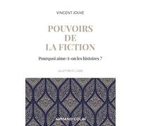 Pouvoirs de la fiction: Pourquoi aime-t-on les histoires ?