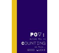 POV: Future You is Counting on This... Good Luck!: No Pressue