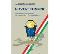Pov€ri comuni. Come l’Unione europea ha impoverito i comuni italiani