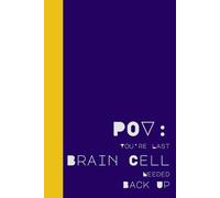 POV: Your Last Brain Cell Needed Backup: For When Life’s Too Much and Your Brain’s Tapped Out