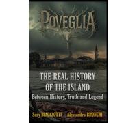 POVEGLIA - The Real History of the Island: Between History, Truth and Legend