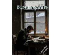 Povera gente: Riassunto in 80 pagine