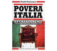 Povera Italia. Da Craxi a Renzi: i peggiori anni della nostra vita