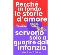 Povera pazza. Perché in fondo le storie d'amore servono solo a gu