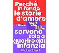 Povera pazza. Perché in fondo le storie d'amore servono solo a guarire dall'infanzia