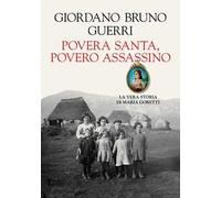 Povera santa, povero assassino. La vera storia di Maria Goretti