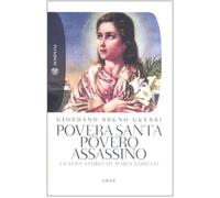 Povera santa, povero assassino. La vera storia di Maria Goretti