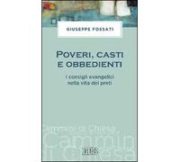 Poveri, casti e obbedienti. I consigli evangelici nella vita dei preti