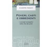 Poveri, casti e obbedienti. I consigli evangelici nella vita dei preti