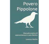 Povero Pippolone: Manuale pratico di sopravvivenza in casa Merlins