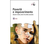 Povertà e impoverimento. Giovani e donne attori di un'altra economia - ACLI