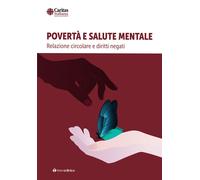 Povertà e salute mentale. Relazione circolare e diritti negati - Caritas i...