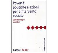Povertà: politiche e azioni per l'intervento sociale - Gregori Daniela, Gu...