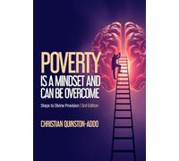 Poverty is a Mindset and Can be Overcome: Steps to Divine Provision