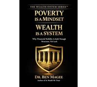 Poverty Is a Mindset - Wealth Is a System: Why Financial Stability Is Built Through Structure, Not Luck