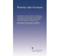 Poverty rate increase: Hearings before the Subcommittee on Oversight and Subcommittee on Public Assistance and Unemployment Compensation of the ... first session, October 18, November 3, 1983