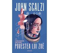 Povestea lui Zoe. Seria Razboiul batranilor Vol.4 - John Scalzi, Armada, Editie in limba romana