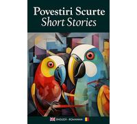 Povestiri Scurte/Short Stories: O Colecție Bilingvă în Engleză și Română / A Bilingual Collection in English & Romanian