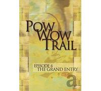 Pow Wow Trail - Episode 4: The Grand Entry