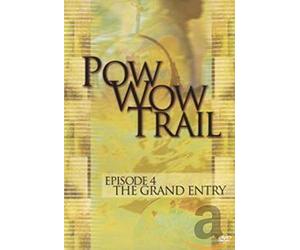 Pow Wow Trail - Episode 4: The Grand Entry