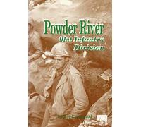 Powder River!: A History of the 91st Infantry Division in WWII