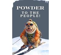 Powder to the People: A Hilarious Snowboarding Dog Journal/Notebook: Unleash Your Creativity with a Dash of Whimsy! Explore the Full Collection!