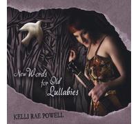 Powell, Kelli Rae - New Words For Old Lullabies