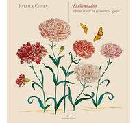 Patrick Cohen El Ultimo Adios: Piano Music in Romantic Spain (CD) Album
