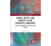 Power, Affect, and Identity in the Linguistic Landscape: Chinese Communities in Australia and Beyond