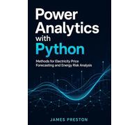 Power Analytics with Python: Methods for Electricity Price Forecasting and Energy Risk Analysis
