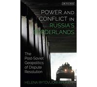 Power and Conflict in Russia’s Borderlands: The Post-Soviet Geopolitics of Dispute Resolution