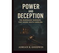Power and Deception: The Murdaugh Murders That Shook South Carolina"