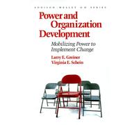 Power and Organization Development: Mobilizing Power to Implement Change: Mobilizing Power to Implement Change (Prentice Hall Organizational Development Series)