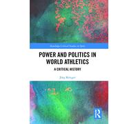 Power and Politics in World Athletics: A Critical History