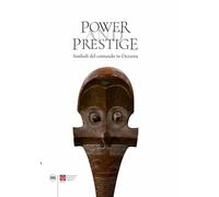Power and Prestige. Simboli del comando in Oceania - Hooper Steven