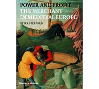 Power and Profit: The Merchant in Medieval Europe
