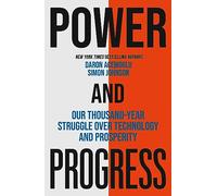 Power and progress: our thousand-year struggle over technology and prosper...