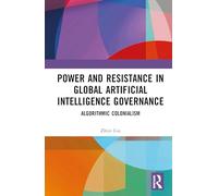 Power and Resistance in Global Artificial Intelligence Governance: Algorithmic Colonialism
