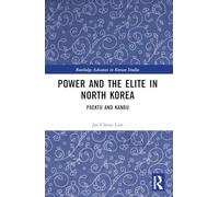 Power and the Elite in North Korea: Paektu and Kanbu