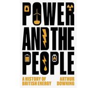 Power and the People: A History of British Energy